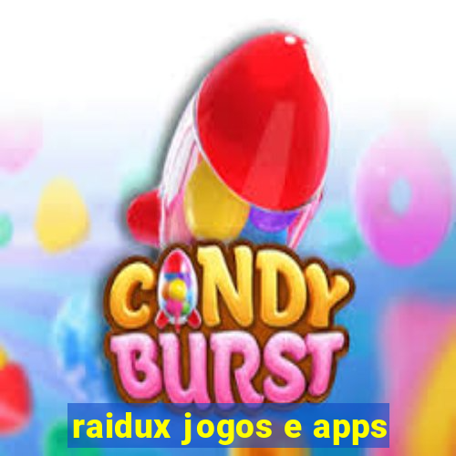 raidux jogos e apps